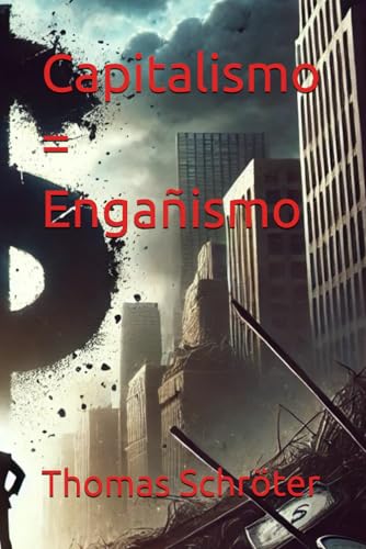 Capitalismo = Engañismo Capitalismo = Engañismo von Independently published