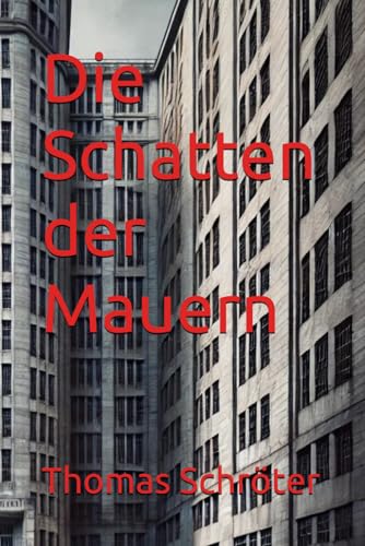Die Schatten der Mauern Die Schatten der Mauern von Independently published