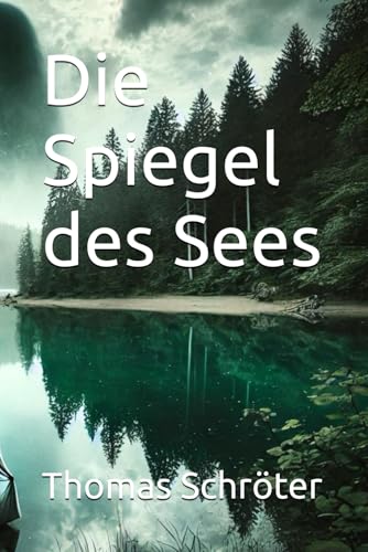 Die Spiegel des Sees Die Spiegel des Sees von Independently published