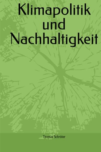 Klimapolitik und Nachhaltigkeit Klimapolitik und Nachhaltigkeit von Independently published