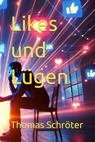 Likes und Lügen Likes und Lügen von Independently published