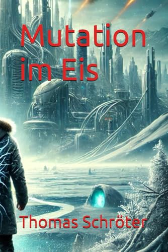 Mutation im Eis Mutation im Eis von Independently published