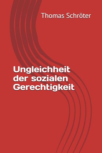 Ungleichheit der sozialen Gerechtigkeit Ungleichheit der sozialen Gerechtigkeit von Independently published