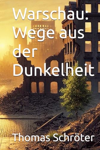 Warschau: Wege aus der Dunkelheit Warschau: Wege aus der Dunkelheit von Independently published