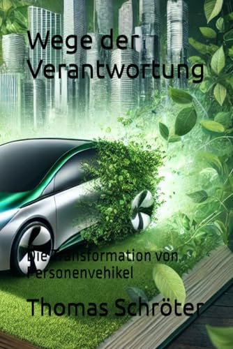 Wege der Verantwortung: Die Transformation von Personenvehikel Wege der Verantwortung: Die Transformation von Personenvehikel von Independently published