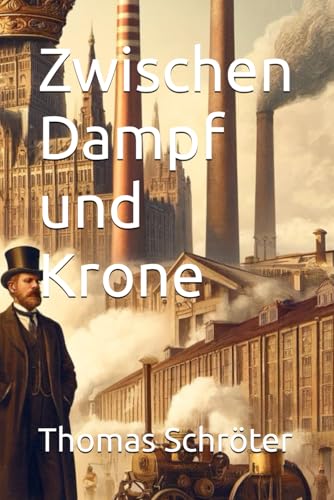 Zwischen Dampf und Krone Zwischen Dampf und Krone von Independently published