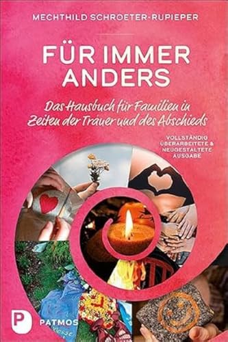 Für immer anders: Das Hausbuch für Familien in Zeiten der Trauer und des Abschieds von Patmos-Verlag