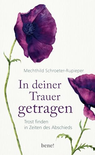 In deiner Trauer getragen: Trost finden in Zeiten des Abschieds In deiner Trauer getragen: Trost finden in Zeiten des Abschieds von Droemer Knaur*