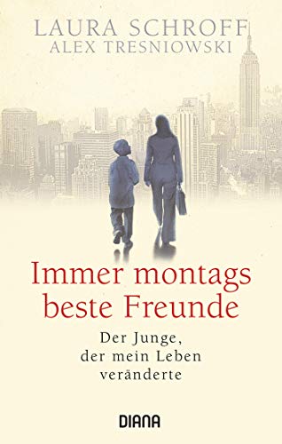 Immer montags beste Freunde: Der Junge, der mein Leben veränderte