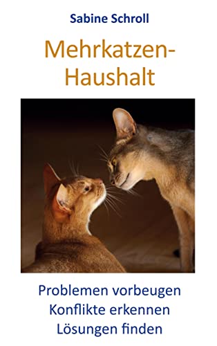 Mehrkatzen-Haushalt: Problemen vorbeugen - Konflikte erkennen - Lösungen finden von Books on Demand GmbH