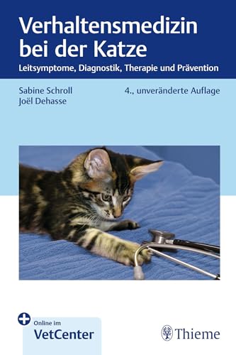 Verhaltensmedizin bei der Katze: Leitsymptome, Diagnostik, Therapie und Prävention (Kleintier konkret) von Thieme
