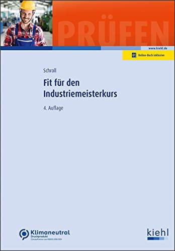 Fit für den Industriemeisterkurs (Klausurentraining Weiterbildung - für Betriebswirte, Fachwirte, Fachkaufleute und Meister) von NWB Verlag