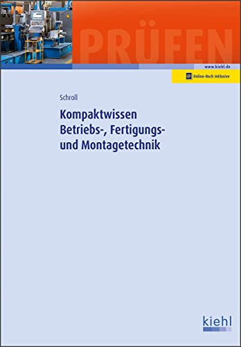Kompaktwissen Betriebs-, Fertigungs- und Montagetechnik Kompaktwissen Betriebs-, Fertigungs- und Montagetechnik von NWB Verlag