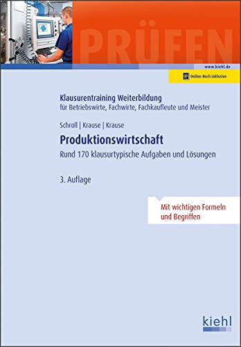 Produktionswirtschaft: Rund 170 klausurtypische Aufgaben und Lösungen. von NWB Verlag