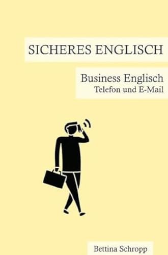Sicheres Englisch / Sicheres Englisch: Business Englisch: Telefon und E-Mail