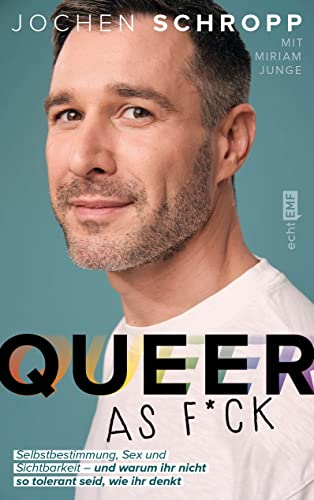 Queer as f*ck: Selbstbestimmung, Sex und Sichtbarkeit – und warum ihr nicht so tolerant seid, wie ihr denkt Queer as f*ck: Selbstbestimmung, Sex und Sichtbarkeit – und warum ihr nicht so tolerant seid, wie ihr denkt von Edition Michael Fischer