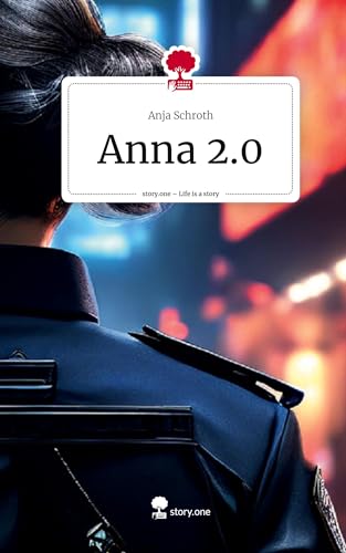 Anna 2.0. Life is a Story - story.one von story.one publishing