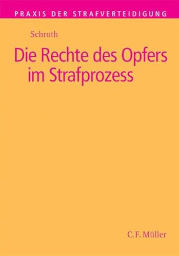 Die Rechte des Opfers im Strafprozess (Praxis der Strafverteidigung) von C.F. Müller