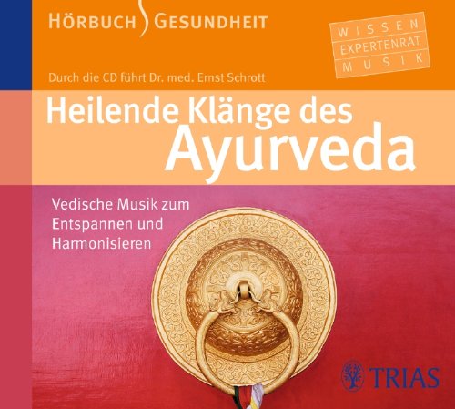 Heilende Klänge des Ayurveda - Hörbuch: Vedische Musik zum Entspannen und Harmonisieren