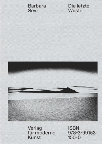 Barbara Seyr: Die letzte Wüste von Verlag für moderne Kunst