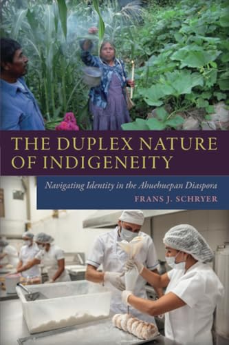The Duplex Nature of Indigeneity: Navigating Identity in the Ahuehuepan Diaspora von University Press of Colorado