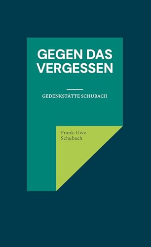 Gegen das Vergessen: Gedenkstätte Schubach von BoD – Books on Demand