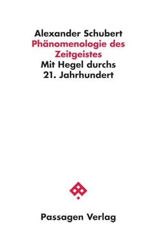 Phänomenologie des Zeitgeistes: Mit Hegel durchs 21. Jahrhundert (Passagen Philosophie) von Passagen