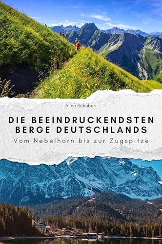 Die beeindruckendsten Berge Deutschlands - Das perfekte Geschenk für Männer und Frauen zu Weihnachten und Geburtstag. Hochwertige Hardcover-Ausgabe: Vom Nebelhorn bis zur Zugspitze von FlipFlop