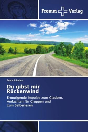 Du gibst mir Rückenwind: Ermutigende Impulse zum Glauben.Andachten für Gruppen und zum Selberlesen von Fromm Verlag