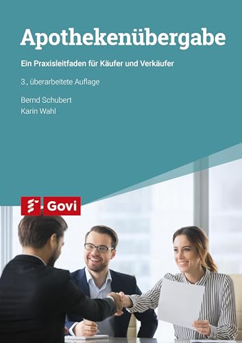Apothekenübergabe: Ein Praxisleitfaden für Käufer und Verkäufer (Govi) von Govi Verlag