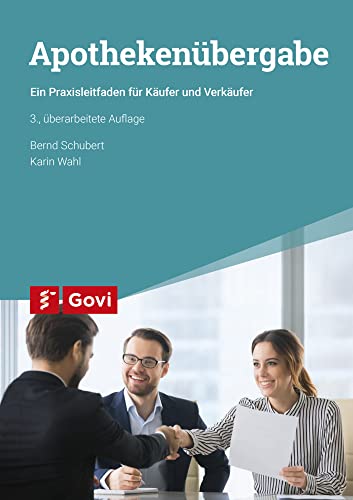 Apothekenübergabe: Ein Praxisleitfaden für Käufer und Verkäufer (Govi) von Govi Verlag