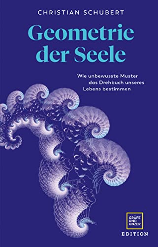 Geometrie der Seele: Wie unbewusste Muster das Drehbuch unseres Lebens bestimmen (Edition Psychologie) von Gräfe und Unzer