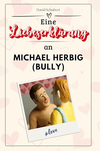 Eine Liebeserklärung an Michael Herbig (Bully): Die große Hommage - das perfekte Geschenk für Weihnachten und Geburtstag und jeden Anlass
