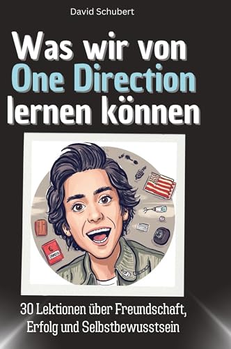 Was wir von One Direction lernen können: 30 Lektionen über Freundschaft, Erfolg und Selbstbewusstsein von 27Amigos