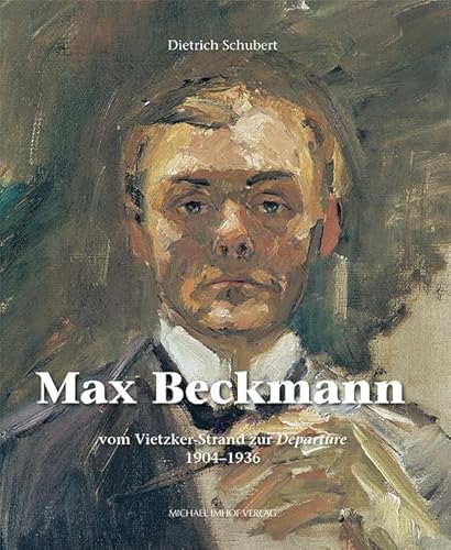 Max Beckmann – vom Vietzker-Strand zur Departure 1904–1936