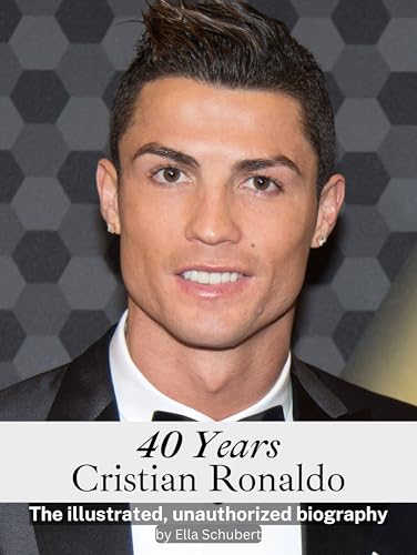40 Years Cristiano Ronaldo - Completely in Color: The illustrated, unauthorized biography: The illustrated, unauthorized biography. Completely in Color von FlipFlop
