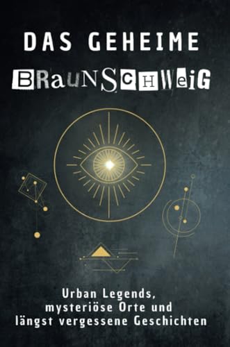 Das geheime Braunschweig: Urban Legends, mysteriöse Orte und längst vergessene Geschichten. Geschenk für Fans von Grusel und Mystery, Halloween, True Crime, Reise Das geheime Braunschweig: Urban Legends, mysteriöse Orte und längst vergessene Geschichten. Geschenk für Fans von Grusel und Mystery, Halloween, True Crime, Reise von FlipFlop