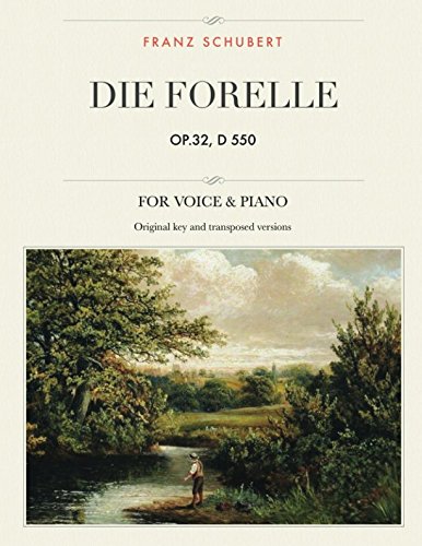 Die Forelle, op.32, D 550: Lied, For Medium, High and Low Voices (The Singer's Resource, Band 10) von Independently published
