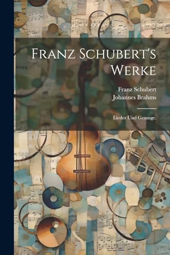 Franz Schubert's Werke: Lieder und Gesange. von Legare Street Press
