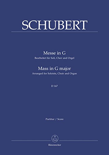 Messe in G, D 167. Bearb. für Soli, Chor und Orgel. GemCh. Mass in G major, Arranged for Soloists, Choir and Organ: Bearbeitung für Soli, Chor und Orgel