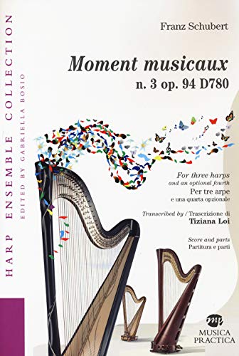 Moment musicaux n.3 op.94 D780 Trascrizione per tre arpe di Tiziana Loi Moment musicaux n.3 op.94 D780 Trascrizione per tre arpe di Tiziana Loi von Musica Practica