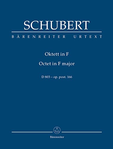 Oktett F-Dur op. post.166 D 803. BÄRENREITER URTEXT. Studienpartitur, Urtextausgabe Oktett F-Dur op. post.166 D 803. BÄRENREITER URTEXT. Studienpartitur, Urtextausgabe