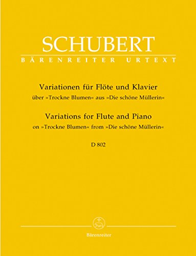 Variationen über ""Trockne Blumen"" für Flöte und Klavier op. post.160 D 802 (aus ""Die schöne Müllerin""). Spielpartituren, Stimmen, Urtextausgabe
