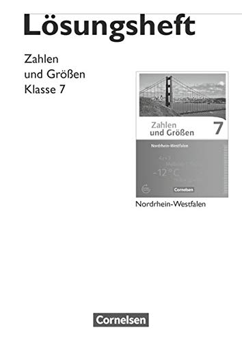 Zahlen und Größen - Nordrhein-Westfalen Kernlehrpläne - Ausgabe 2013 - 7. Schuljahr: Lösungen zum Schulbuch von Cornelsen Verlag