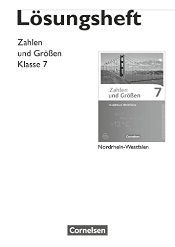 Zahlen und Größen - Nordrhein-Westfalen Kernlehrpläne - Ausgabe 2013 - 7. Schuljahr: Lösungen zum Schulbuch Zahlen und Größen - Nordrhein-Westfalen Kernlehrpläne - Ausgabe 2013 - 7. Schuljahr: Lösungen zum Schulbuch