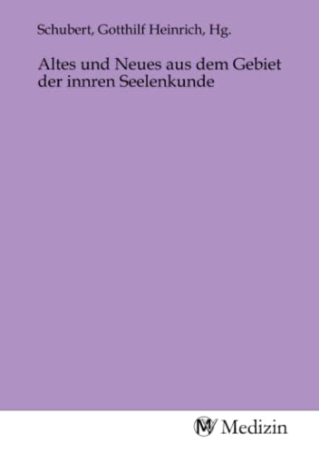 Altes und Neues aus dem Gebiet der innren Seelenkunde Altes und Neues aus dem Gebiet der innren Seelenkunde
