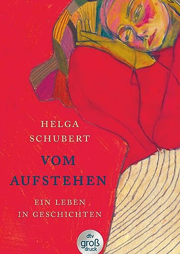 Vom Aufstehen: Ein Leben in Geschichten | Die Wiederentdeckung einer Jahrhundertautorin – der Bestsellererfolg jetzt in großer Schrift von dtv Verlagsgesellschaft mbH & Co. KG