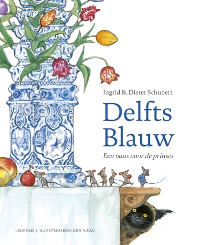 Delfts Blauw: een vaas voor de prinses (Kunstprentenboeken van Leopold en Gemeentemuseum Den Haag) von Leopold