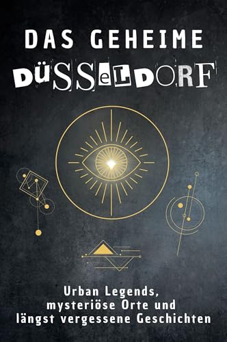 Das geheime Düsseldorf: Urban Legends, mysteriöse Orte und längst vergessene Geschichten. Geschenk für Fans von Grusel und Mystery, Halloween, True Crime, Reise von FlipFlop
