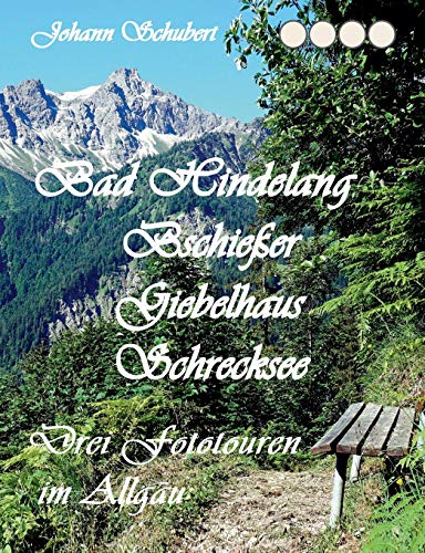 Bad Hindelang Bschießer Schrecksee Giebelhaus: Drei Fototouren im Allgäu
